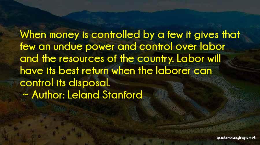 Power Over Money Quotes By Leland Stanford