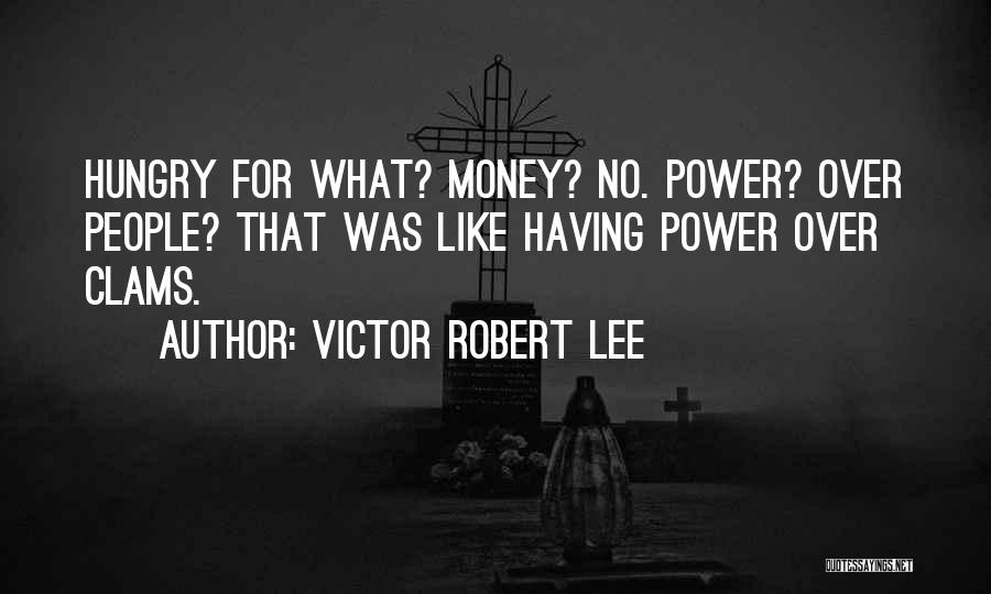 Power Over Money Quotes By Victor Robert Lee