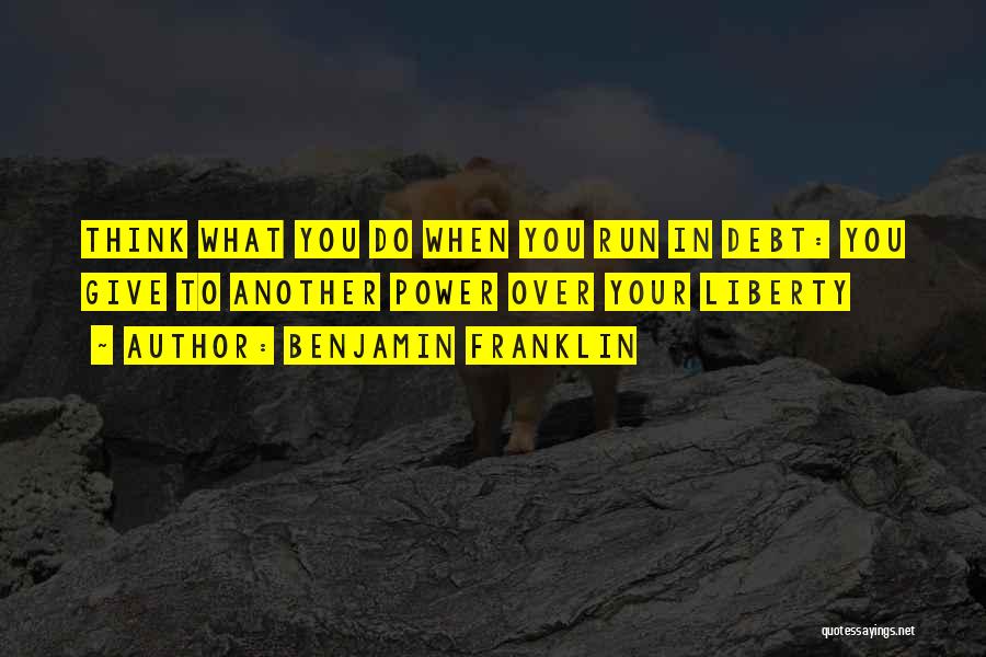 Power Over You Quotes By Benjamin Franklin