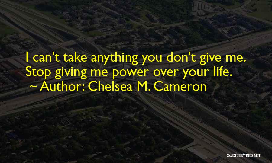 Power Over You Quotes By Chelsea M. Cameron