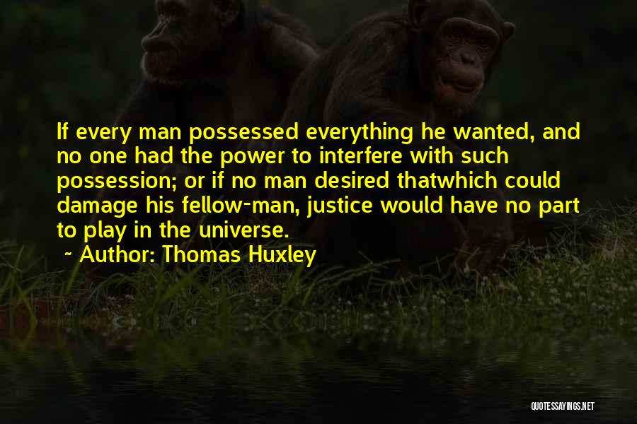 Power Play Quotes By Thomas Huxley