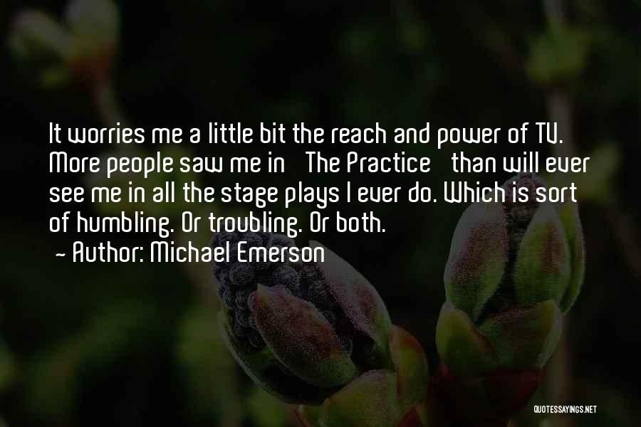 Power Plays Quotes By Michael Emerson