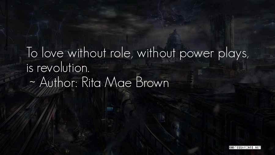 Power Plays Quotes By Rita Mae Brown