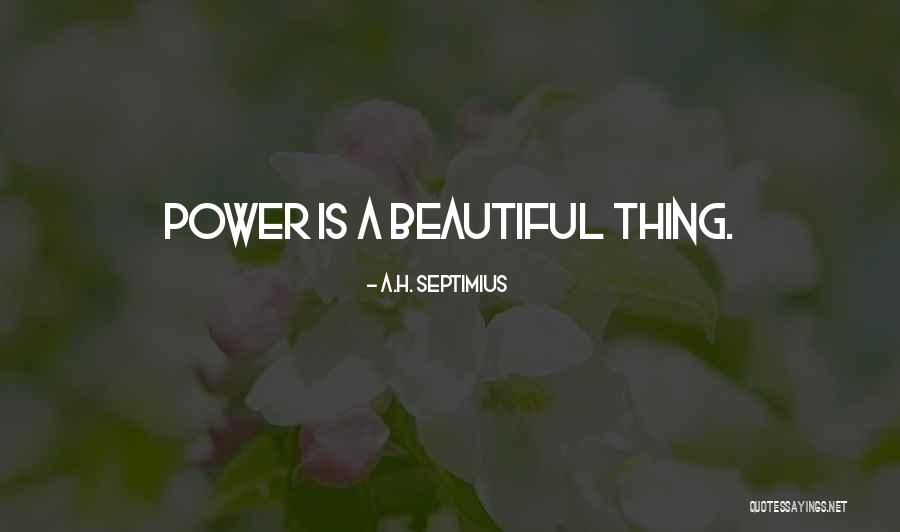 Power Politics Quotes By A.H. Septimius Power Politics Quotes By A.H. Septimius