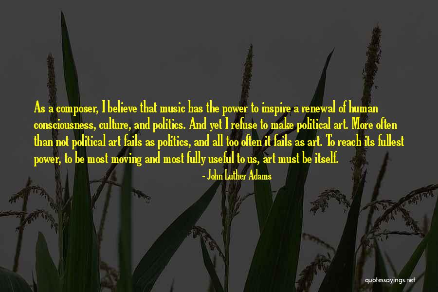 Power Politics Quotes By John Luther Adams Power Politics Quotes By John Luther Adams