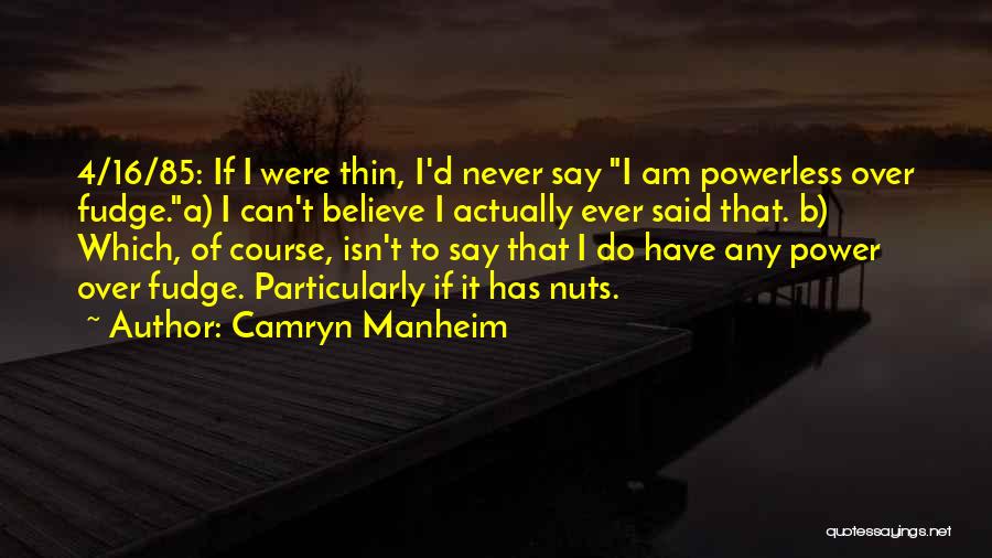 Power Powerless Quotes By Camryn Manheim