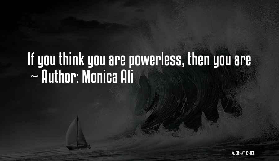 Power Powerless Quotes By Monica Ali