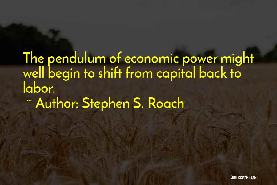 Power Shift Quotes By Stephen S. Roach
