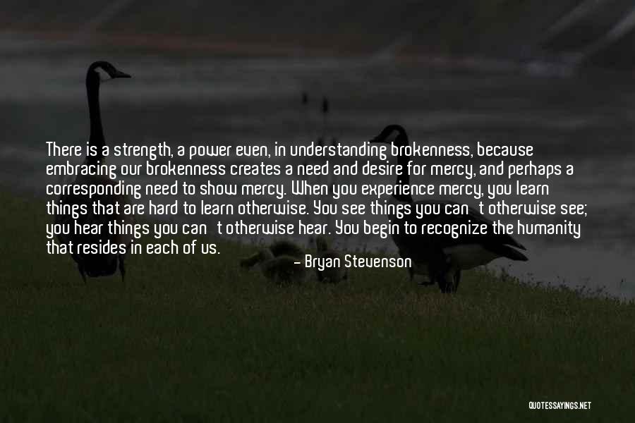 Power Strength Quotes By Bryan Stevenson