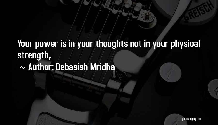Power Strength Quotes By Debasish Mridha