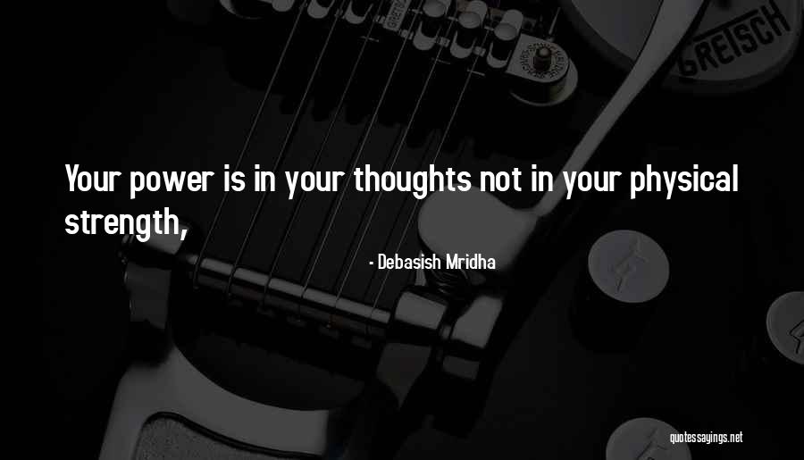 Power Strength Quotes By Debasish Mridha