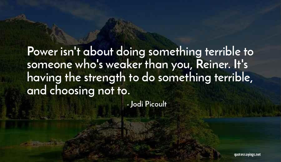 Power Strength Quotes By Jodi Picoult Power Strength Quotes By Jodi Picoult