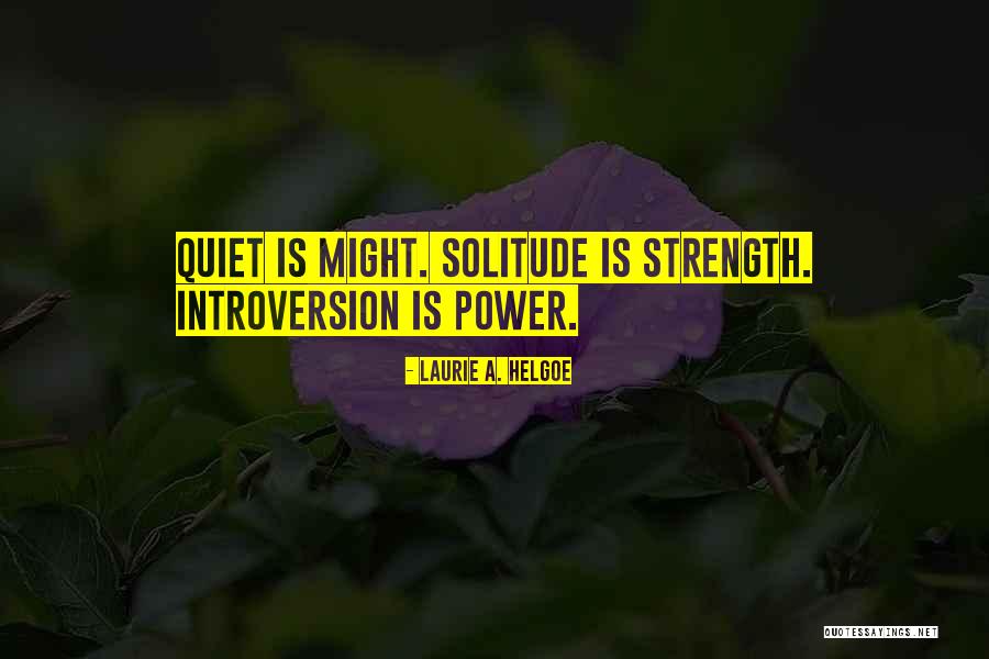 Power Strength Quotes By Laurie A. Helgoe Power Strength Quotes By Laurie A. Helgoe