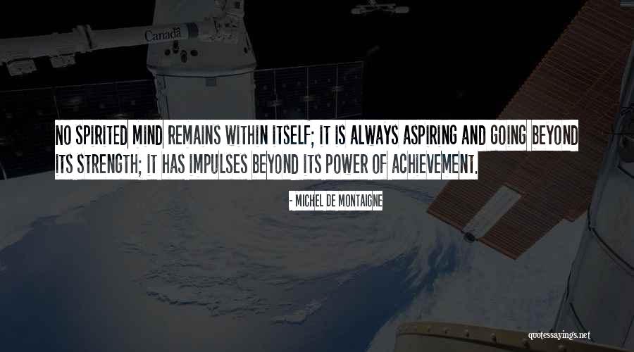 Power Strength Quotes By Michel De Montaigne Power Strength Quotes By Michel De Montaigne