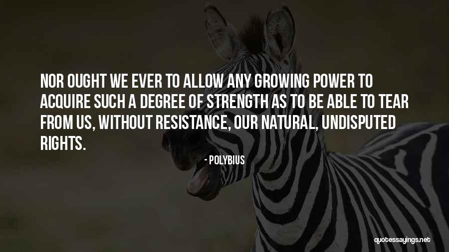 Power Strength Quotes By Polybius Power Strength Quotes By Polybius