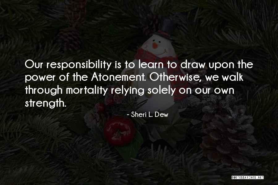 Power Strength Quotes By Sheri L. Dew