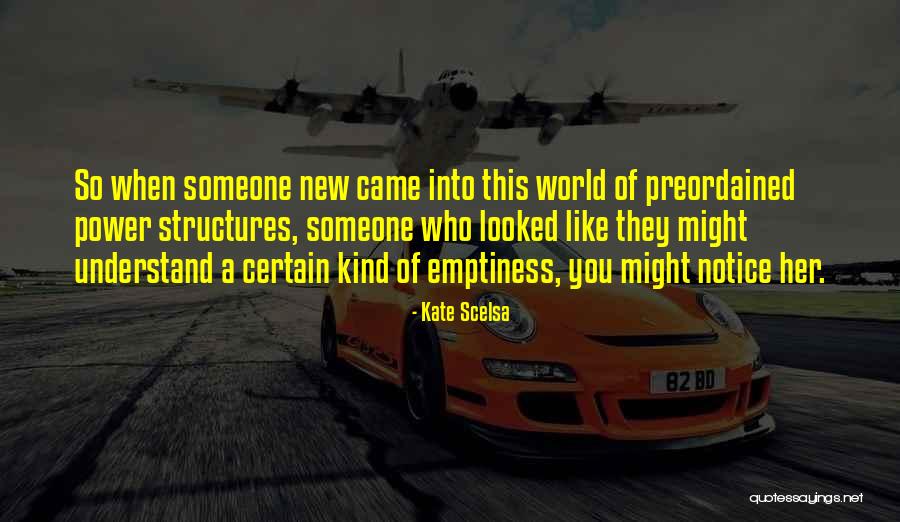 Power Structures Quotes By Kate Scelsa Power Structures Quotes By Kate Scelsa