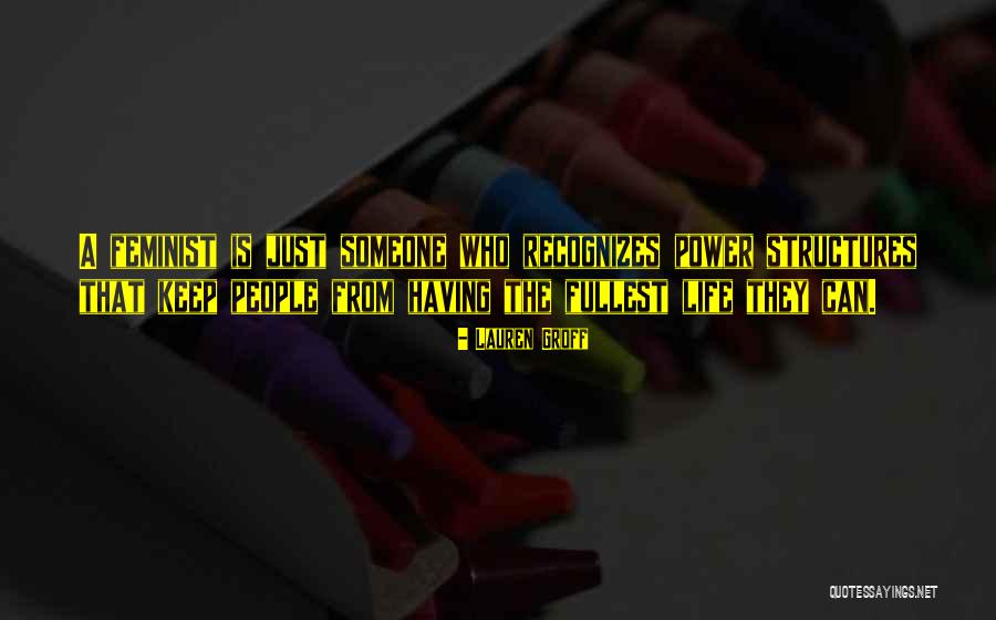 Power Structures Quotes By Lauren Groff Power Structures Quotes By Lauren Groff