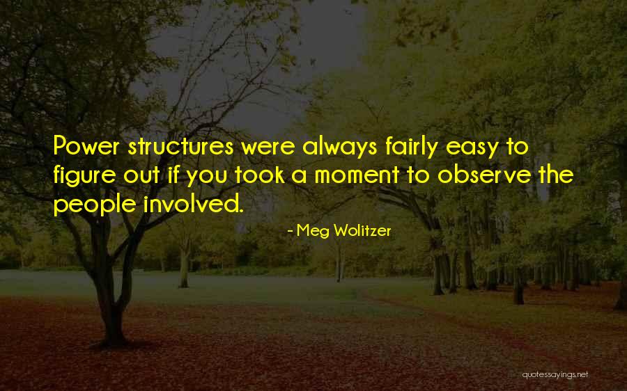 Power Structures Quotes By Meg Wolitzer Power Structures Quotes By Meg Wolitzer