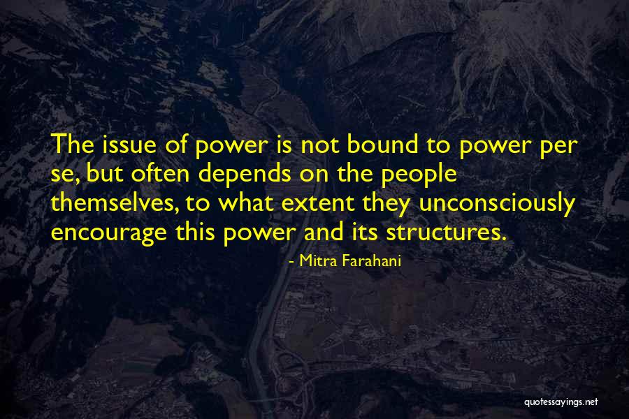 Power Structures Quotes By Mitra Farahani Power Structures Quotes By Mitra Farahani