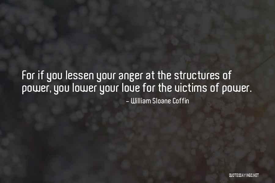 Power Structures Quotes By William Sloane Coffin Power Structures Quotes By William Sloane Coffin