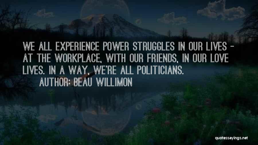 Power Struggles Quotes By Beau Willimon