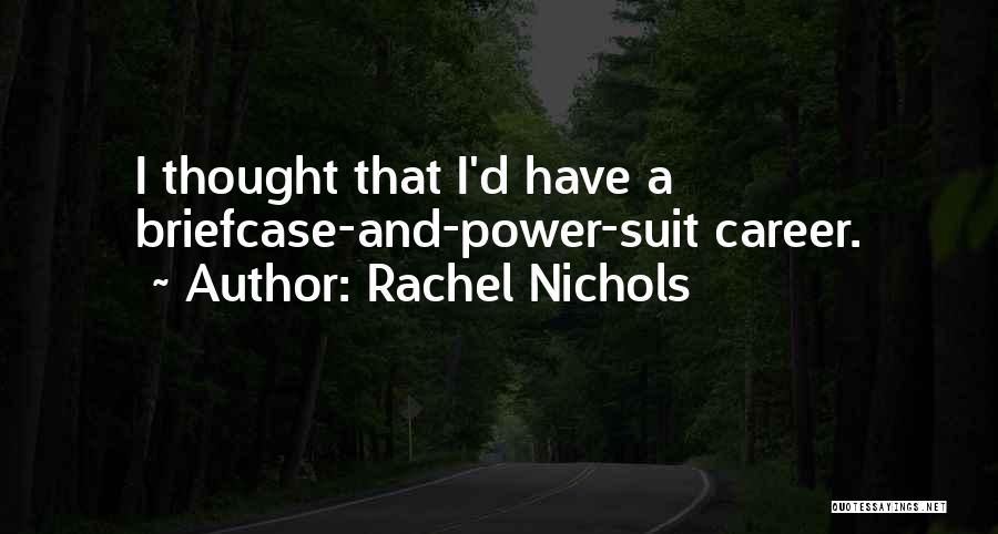 Power Suit Quotes By Rachel Nichols