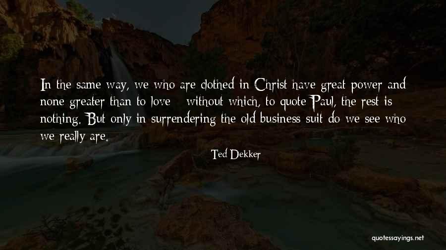 Power Suit Quotes By Ted Dekker Power Suit Quotes By Ted Dekker
