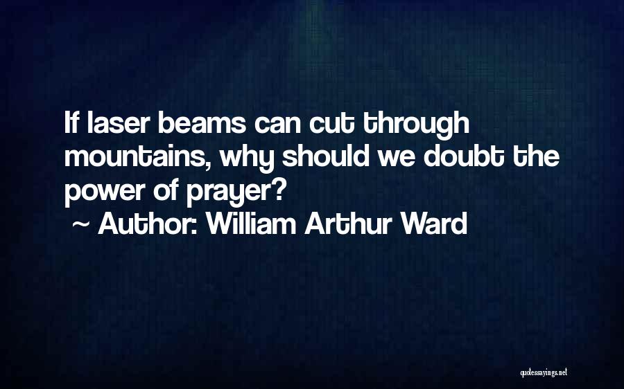 Power Through Prayer Quotes By William Arthur Ward