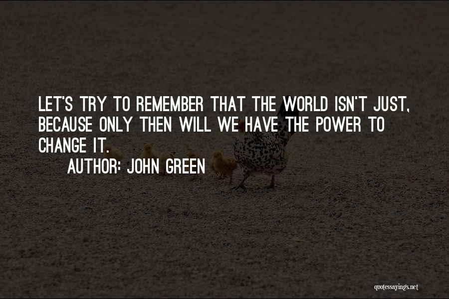 Power To Change The World Quotes By John Green