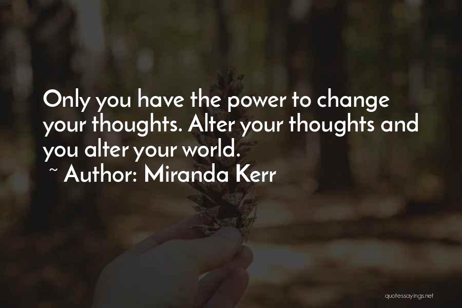 Power To Change The World Quotes By Miranda Kerr