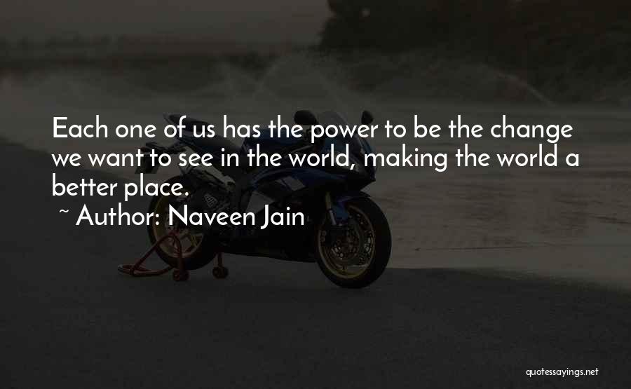 Power To Change The World Quotes By Naveen Jain