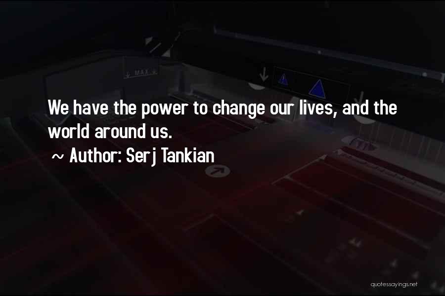 Power To Change The World Quotes By Serj Tankian
