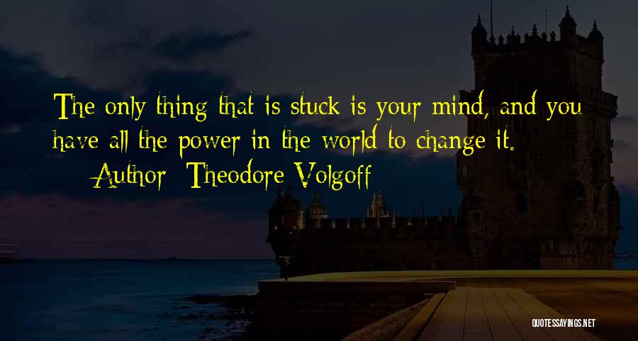 Power To Change The World Quotes By Theodore Volgoff