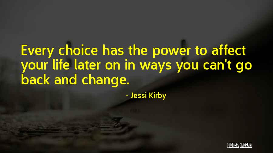 Power To Change Your Life Quotes By Jessi Kirby Power To Change Your Life Quotes By Jessi Kirby