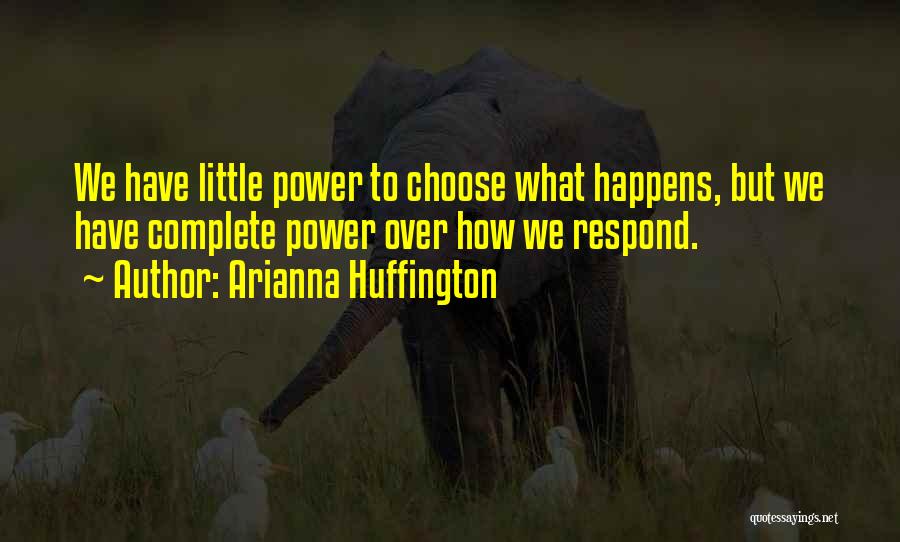 Power To Choose Quotes By Arianna Huffington