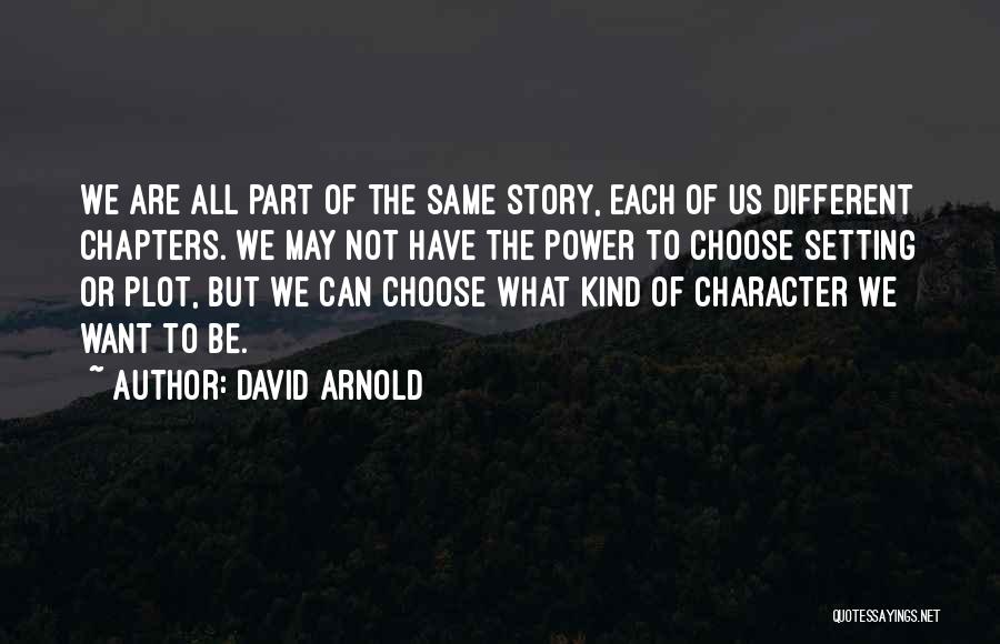 Power To Choose Quotes By David Arnold