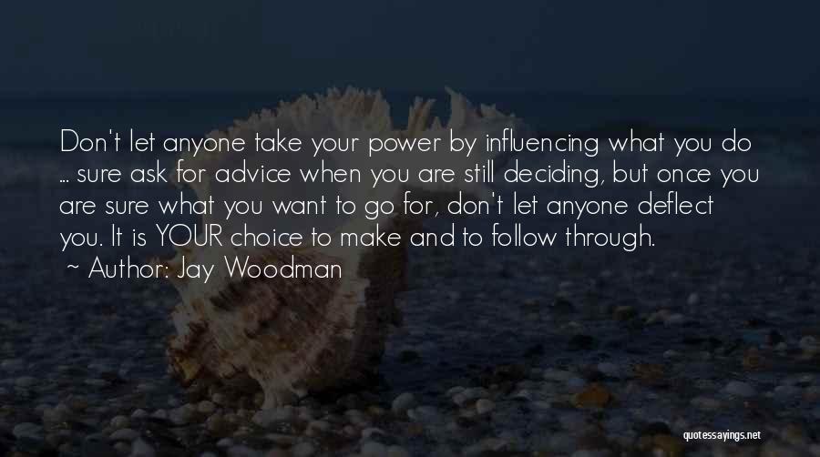 Power To Choose Quotes By Jay Woodman