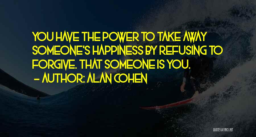 Power To Forgive Quotes By Alan Cohen