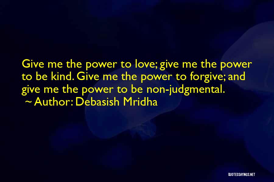 Power To Forgive Quotes By Debasish Mridha