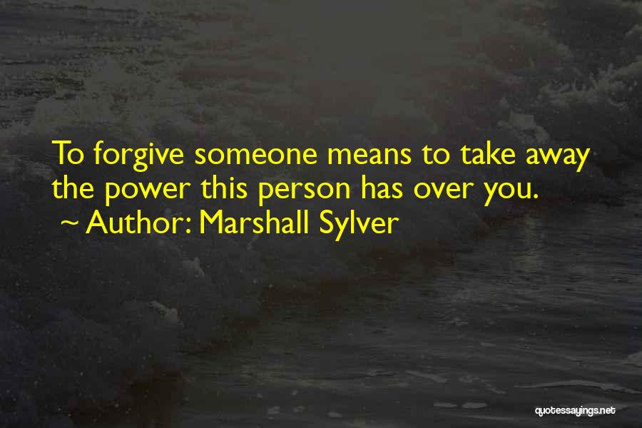 Power To Forgive Quotes By Marshall Sylver