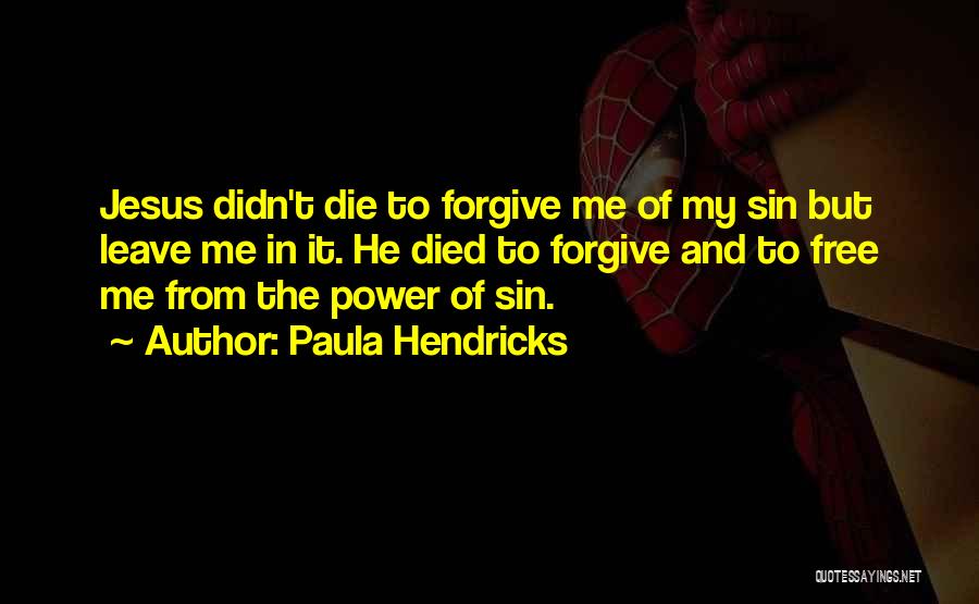 Power To Forgive Quotes By Paula Hendricks