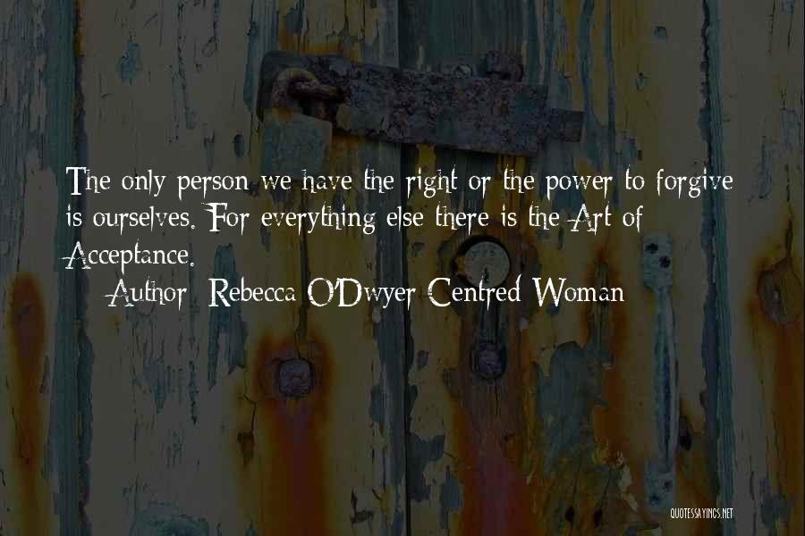 Power To Forgive Quotes By Rebecca O'Dwyer Centred Woman