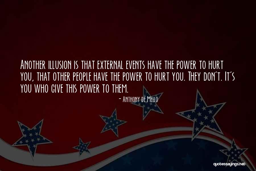 Power To Hurt You Quotes By Anthony De Mello Power To Hurt You Quotes By Anthony De Mello