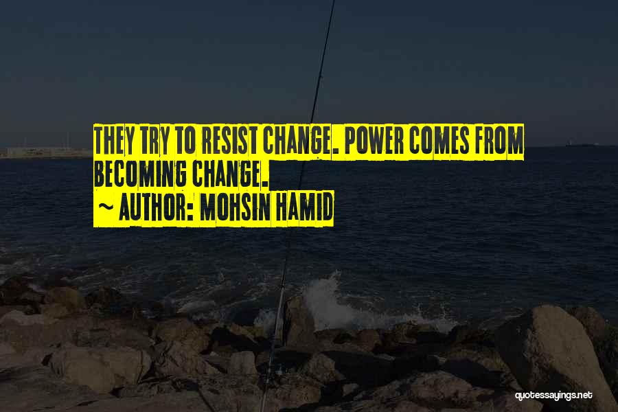 Power To Resist Quotes By Mohsin Hamid