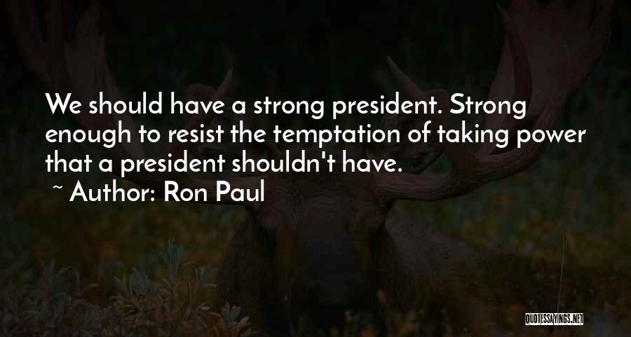 Power To Resist Quotes By Ron Paul