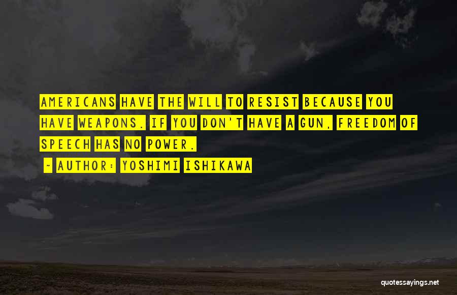 Power To Resist Quotes By Yoshimi Ishikawa