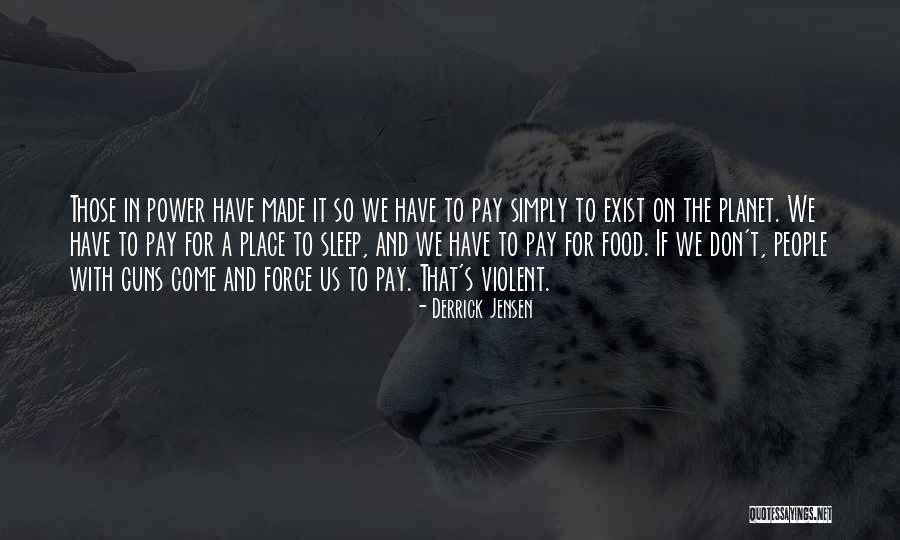 Power To The People Quotes By Derrick Jensen Power To The People Quotes By Derrick Jensen