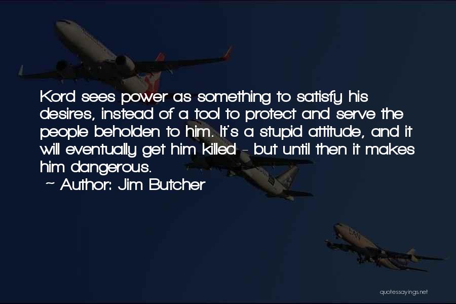 Power Tool Quotes By Jim Butcher