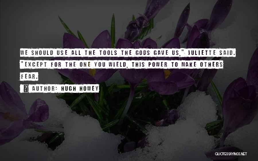 Power Tools Quotes By Hugh Howey
